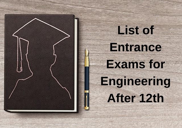 List of Entrance Exams for Engineering After 12th.