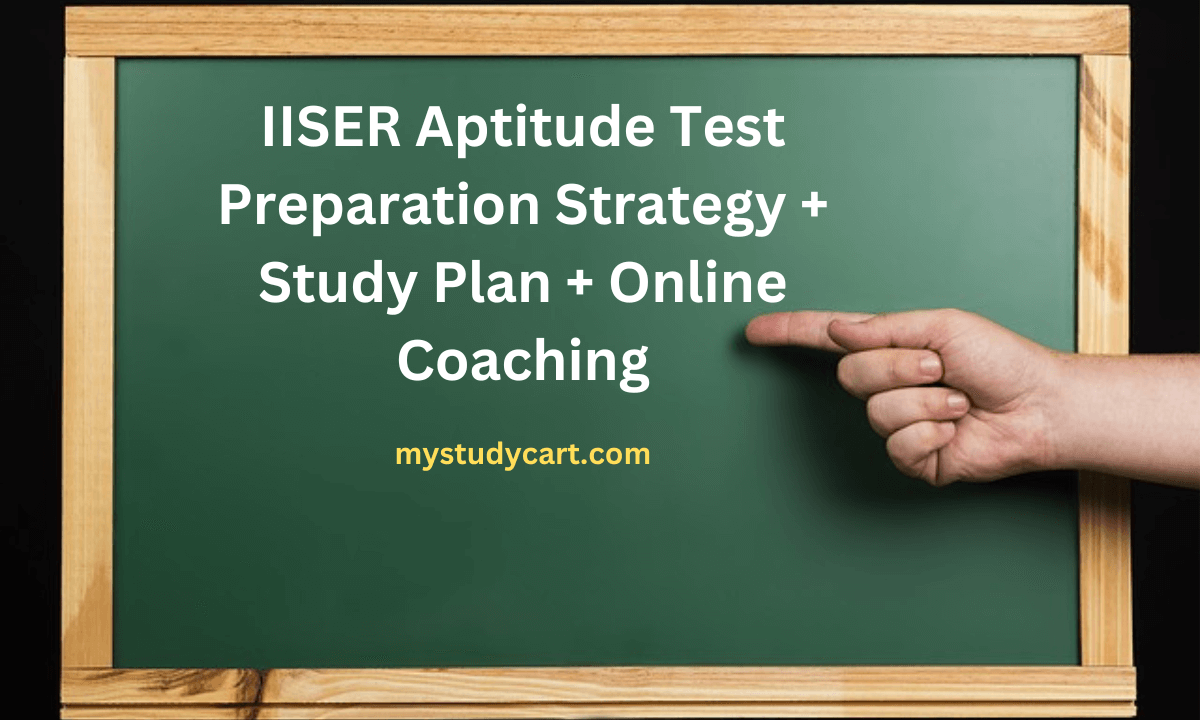 IISER Aptitude Test 2024 Preparation Strategy Study Plan Online Coaching