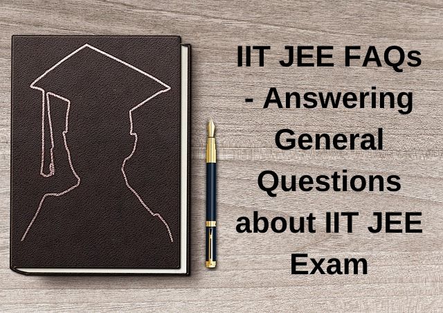 IIT JEE Frequently Asked Questions.