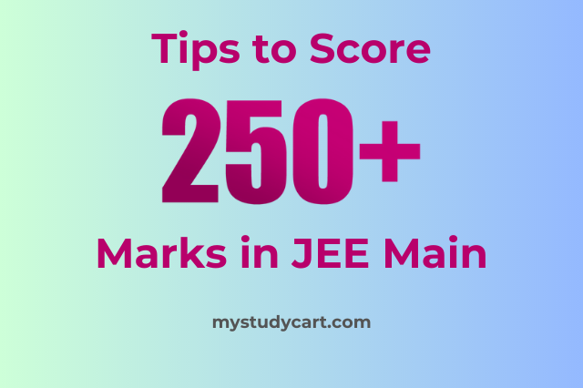 Score 250+ in JEE Mains.