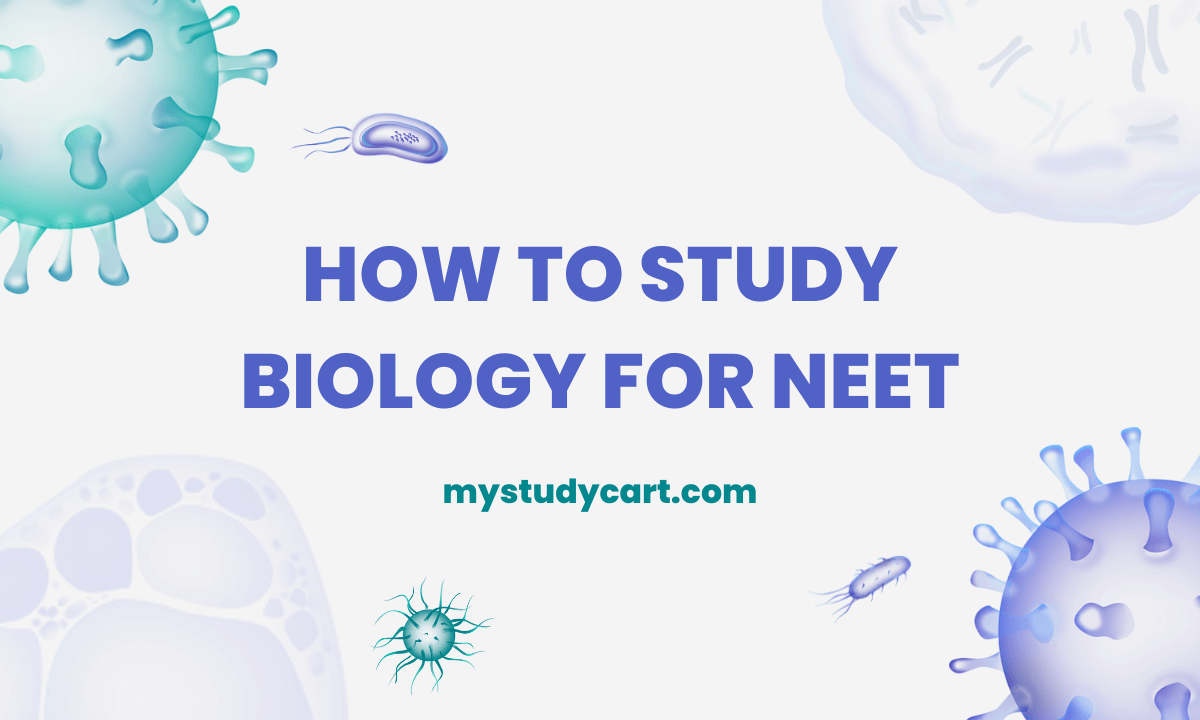 How to Study Biology for NEET