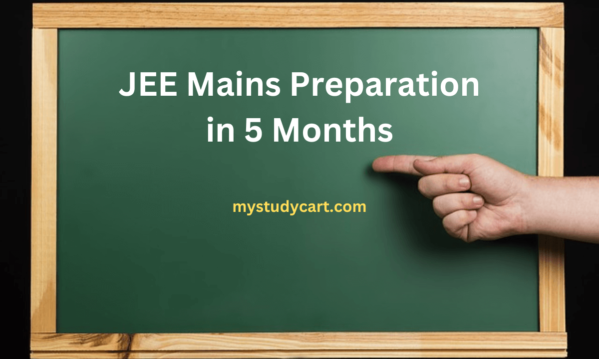 JEE Mains Preparation in 5 Months