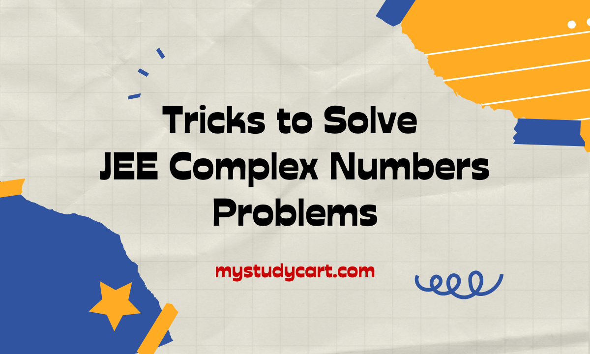 Tricks to Solve JEE Complex Numbers Problems