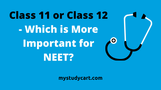 Class 11 or 12, which is more important for NEET.
