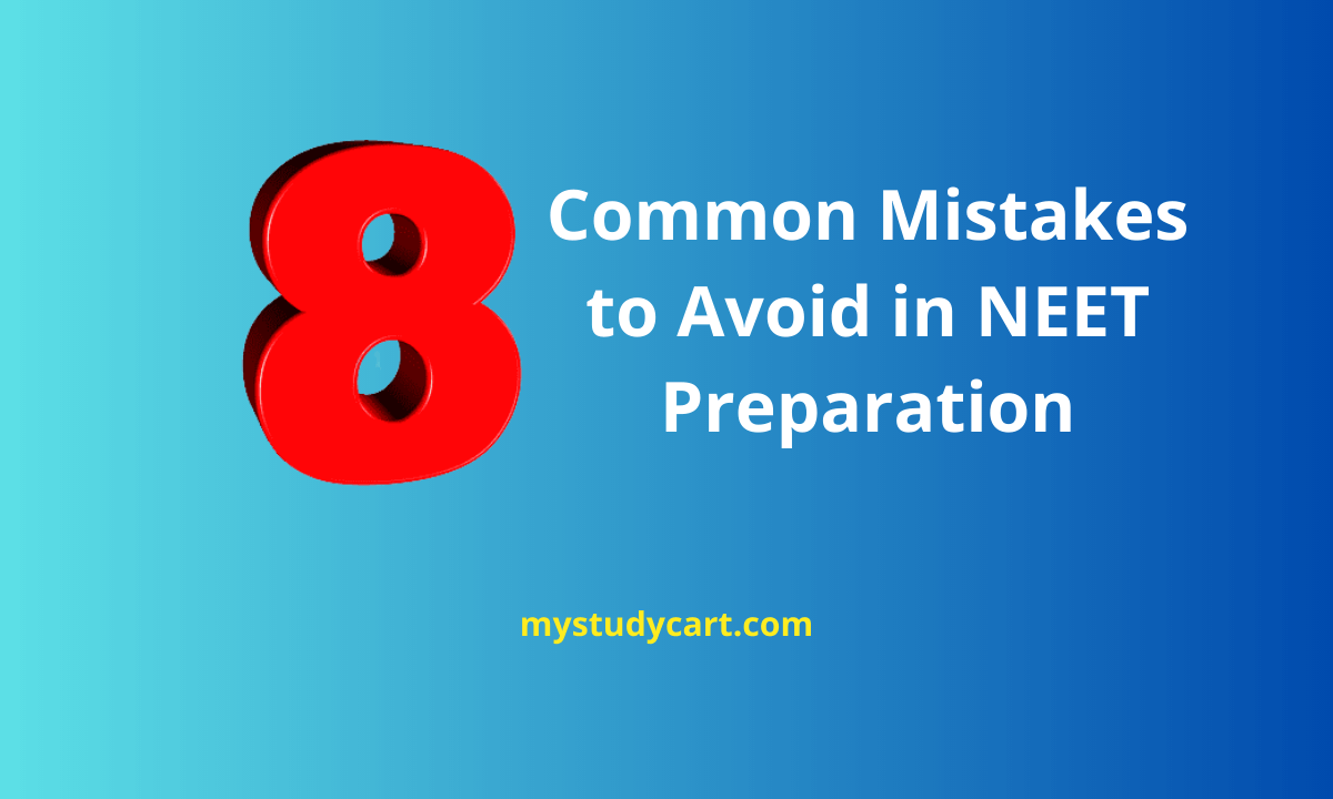 6 Common Mistakes to avoid while preparing for NEET