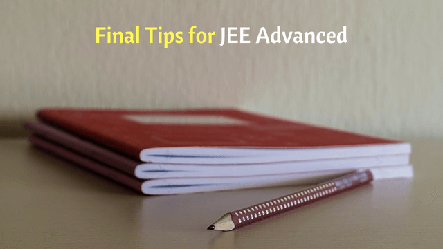 Tips to study for JEE Advanced after JEE Main.