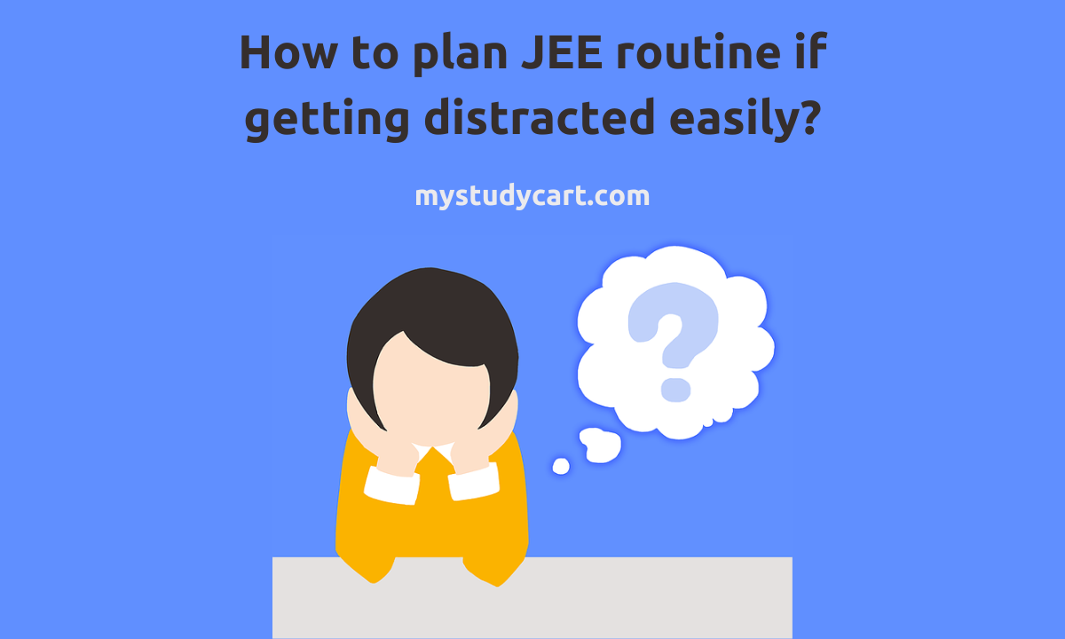 Plan JEE routine if distracted