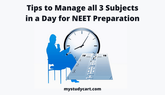 Tips to manage all 3 subjects for NEET.