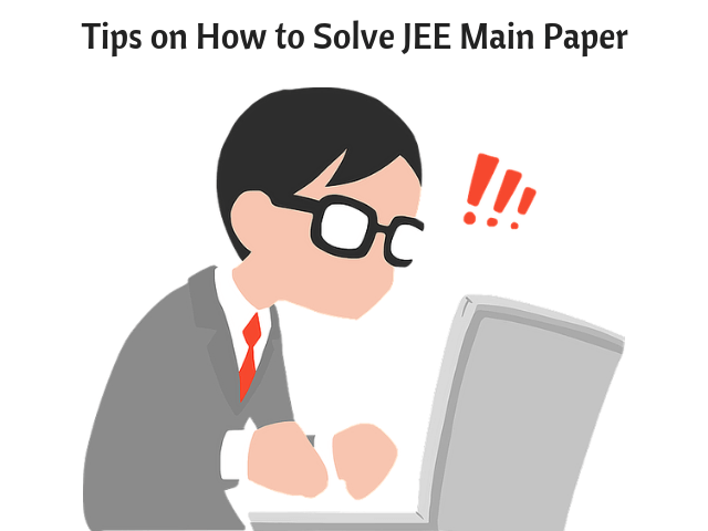 JEE Main Paper Solving Strategy.