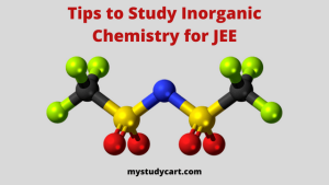 How to Master Inorganic Chemistry for JEE? 10 Best Study Tips