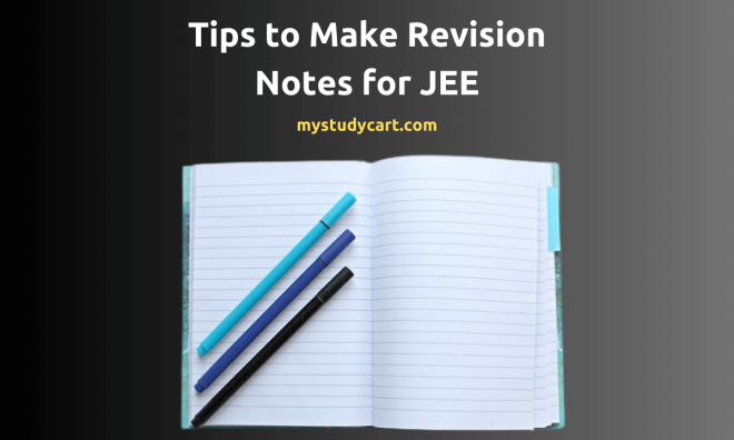 How To Make Revision Notes For IIT JEE? Tips To Make Notes For JEE Mains