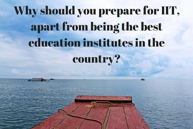 why should you prepare for iit